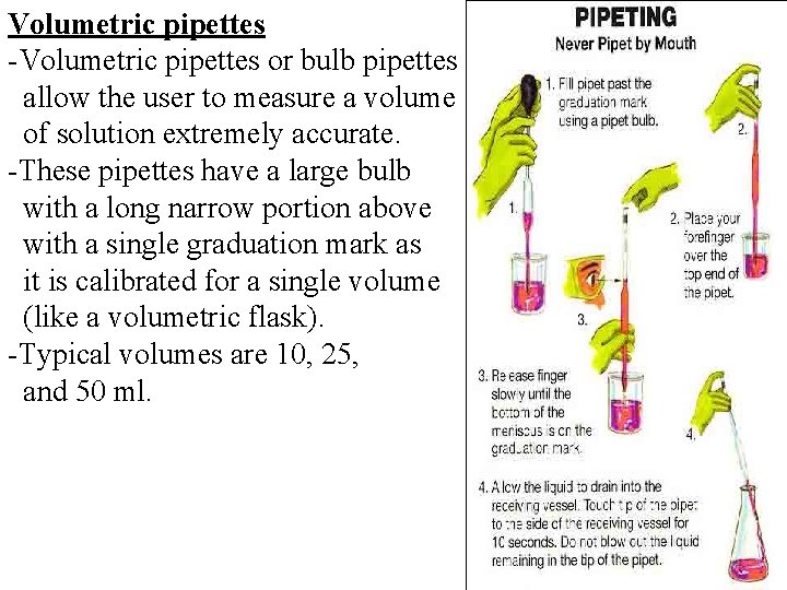 Volumetric pipettes -Volumetric pipettes or bulb pipettes allow the user to measure a volume