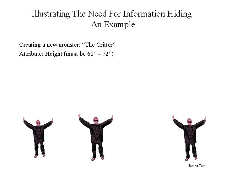 Illustrating The Need For Information Hiding: An Example Creating a new monster: “The Critter”