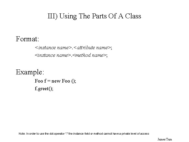 III) Using The Parts Of A Class Format: <instance name>. <attribute name>; <instance name>.