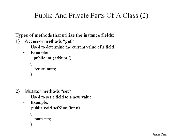Public And Private Parts Of A Class (2) Types of methods that utilize the