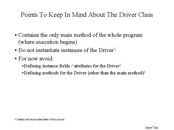 Points To Keep In Mind About The Driver Class • Contains the only main
