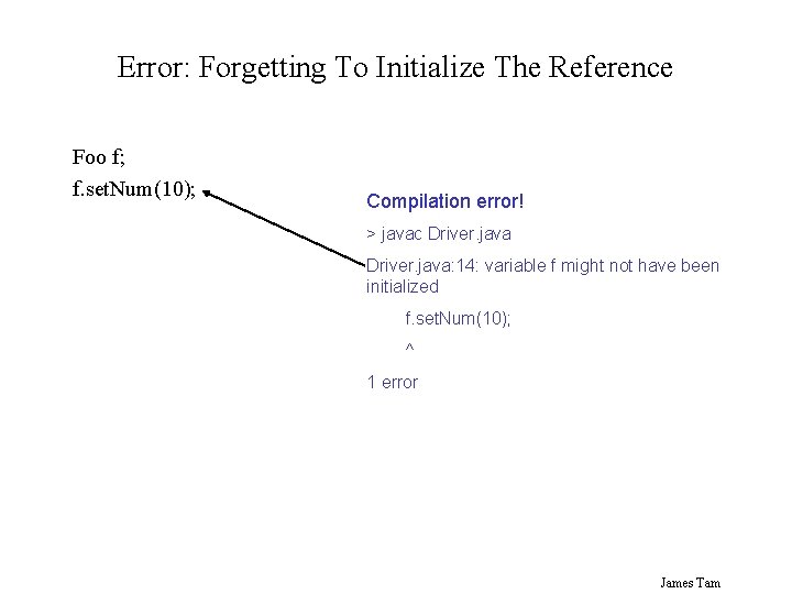 Error: Forgetting To Initialize The Reference Foo f; f. set. Num(10); Compilation error! >
