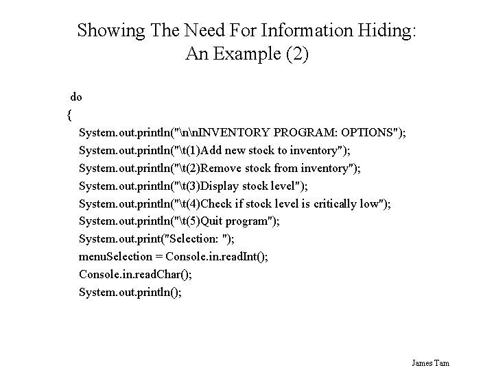 Showing The Need For Information Hiding: An Example (2) do { System. out. println("nn.