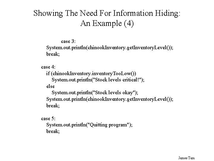 Showing The Need For Information Hiding: An Example (4) case 3: System. out. println(chinook.