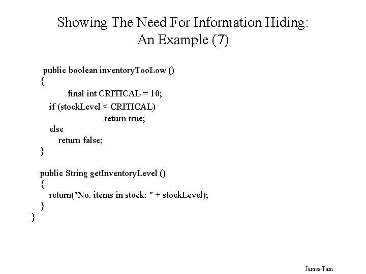 Showing The Need For Information Hiding: An Example (7) public boolean inventory. Too. Low