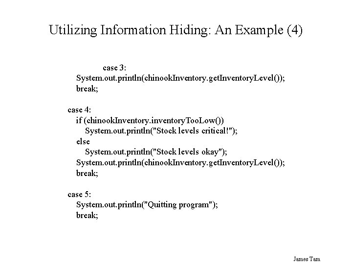Utilizing Information Hiding: An Example (4) case 3: System. out. println(chinook. Inventory. get. Inventory.