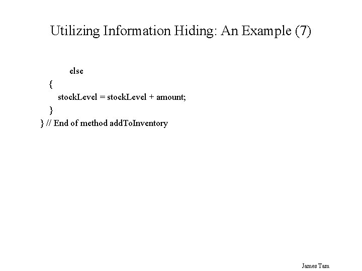 Utilizing Information Hiding: An Example (7) else { stock. Level = stock. Level +