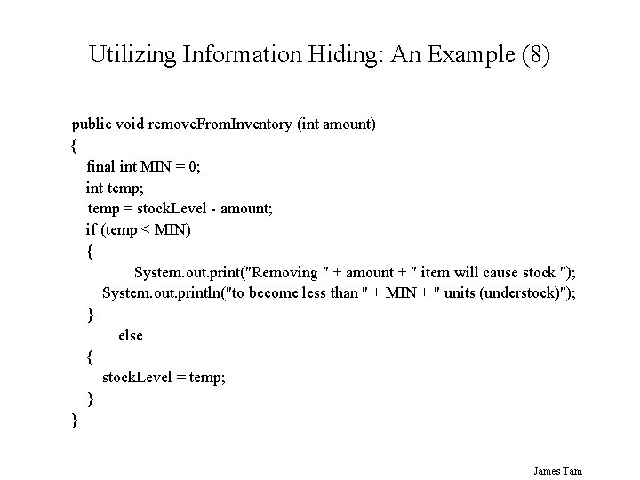Utilizing Information Hiding: An Example (8) public void remove. From. Inventory (int amount) {