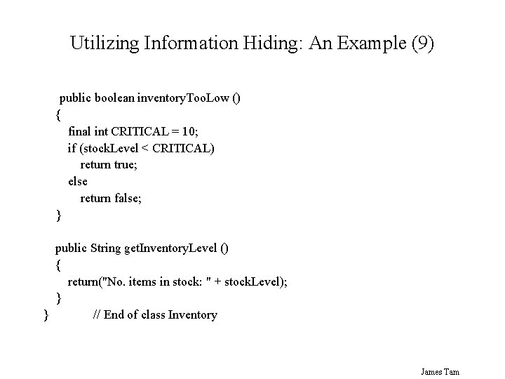 Utilizing Information Hiding: An Example (9) public boolean inventory. Too. Low () { final