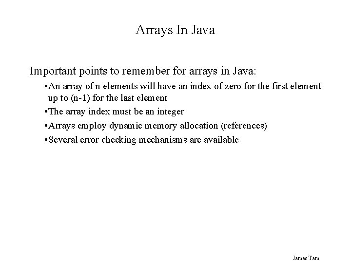 Arrays In Java Important points to remember for arrays in Java: • An array