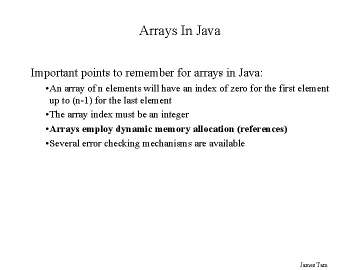 Arrays In Java Important points to remember for arrays in Java: • An array