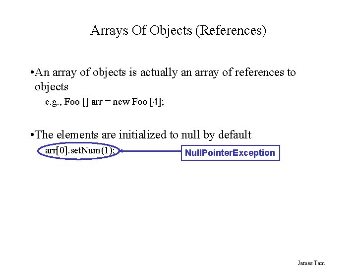 Arrays Of Objects (References) • An array of objects is actually an array of