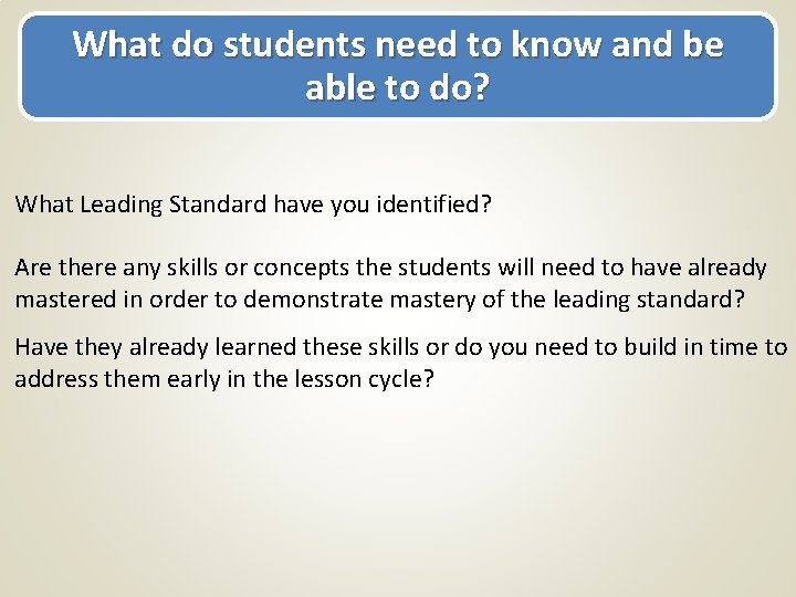 What do students need to know and be able to do? What Leading Standard
