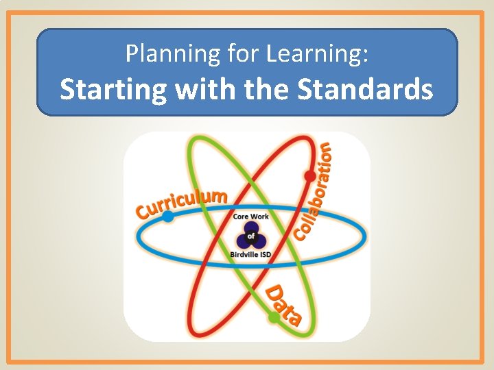 Planning for Learning: Starting with the Standards 
