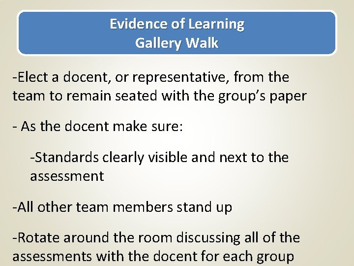 Evidence of Learning Gallery Walk -Elect a docent, or representative, from the team to