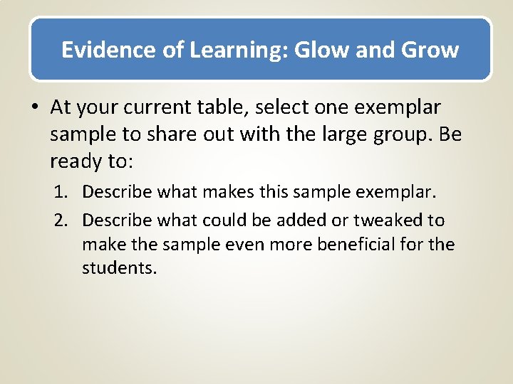 Evidence of Learning: and Grow Student Work Glow Samples • At your current table,