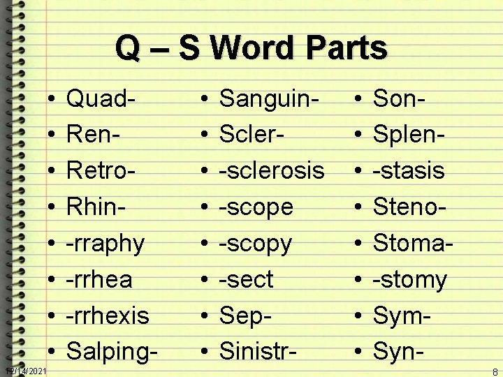 Q – S Word Parts • • 12/14/2021 Quad. Ren. Retro. Rhin-rraphy -rrhea -rrhexis