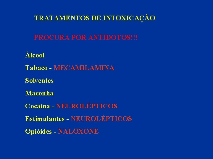 TRATAMENTOS DE INTOXICAÇÃO PROCURA POR ANTÍDOTOS!!! Álcool Tabaco - MECAMILAMINA Solventes Maconha Cocaína -