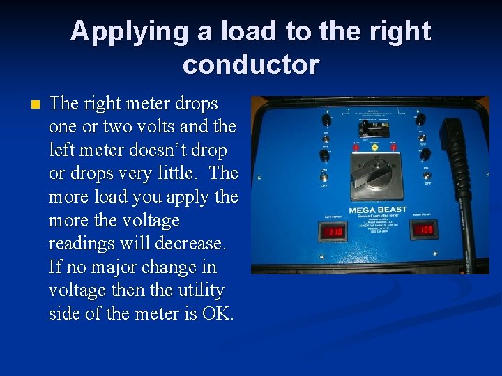 Applying a load to the right conductor n The right meter drops one or