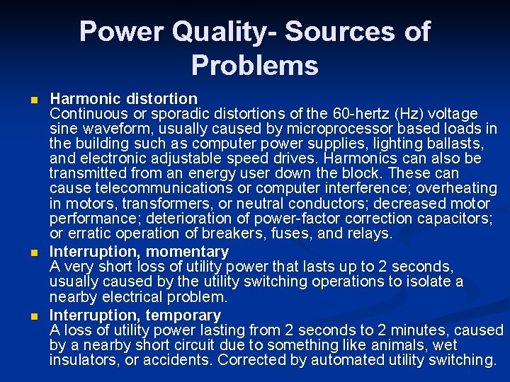 Power Quality- Sources of Problems n n n Harmonic distortion Continuous or sporadic distortions