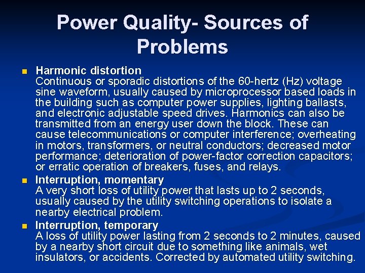 Power Quality- Sources of Problems n n n Harmonic distortion Continuous or sporadic distortions