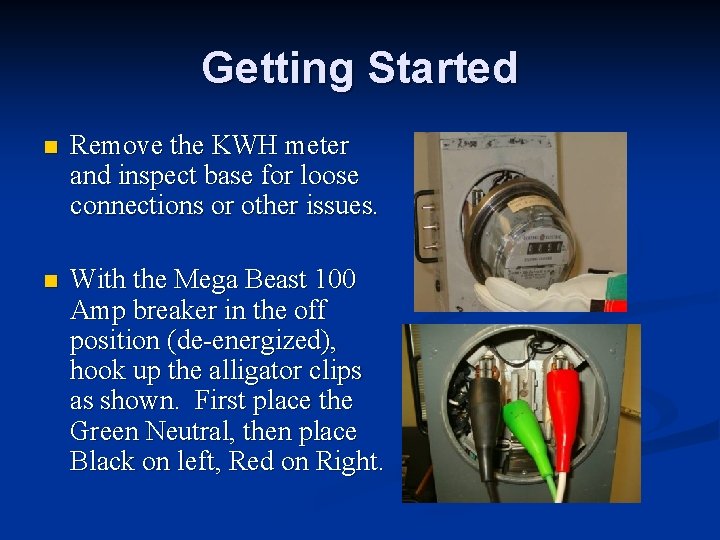 Getting Started n Remove the KWH meter and inspect base for loose connections or