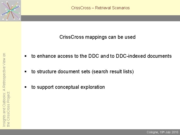 Criss. Cross – Retrieval Scenarios Insights and Outlooks: A Retrospective View on the Criss.