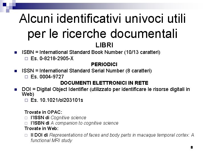 Alcuni identificativi univoci utili per le ricerche documentali LIBRI n n n ISBN =