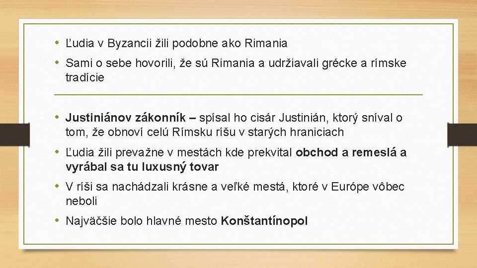  • Ľudia v Byzancii žili podobne ako Rimania • Sami o sebe hovorili,