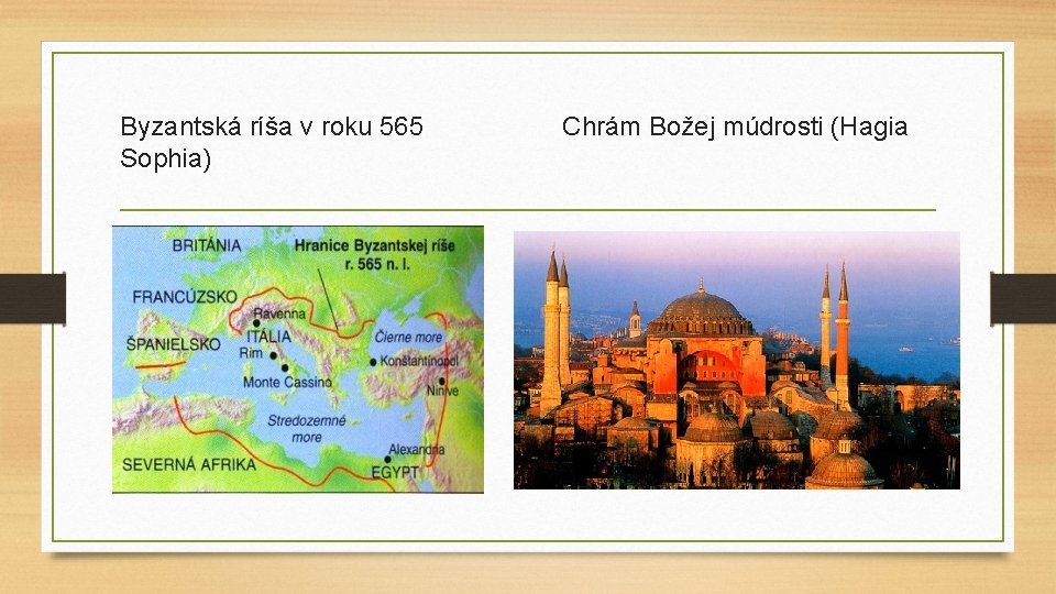 Byzantská ríša v roku 565 Sophia) Chrám Božej múdrosti (Hagia 