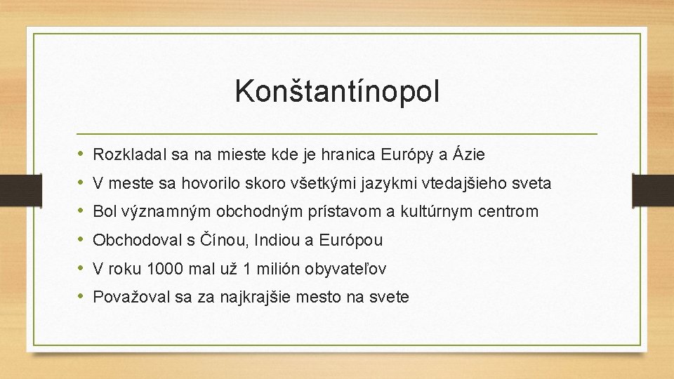 Konštantínopol • • • Rozkladal sa na mieste kde je hranica Európy a Ázie