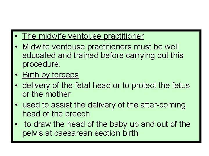  • The midwife ventouse practitioner • Midwife ventouse practitioners must be well educated