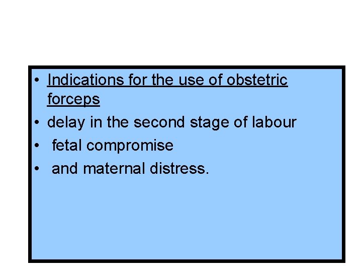  • Indications for the use of obstetric forceps • delay in the second