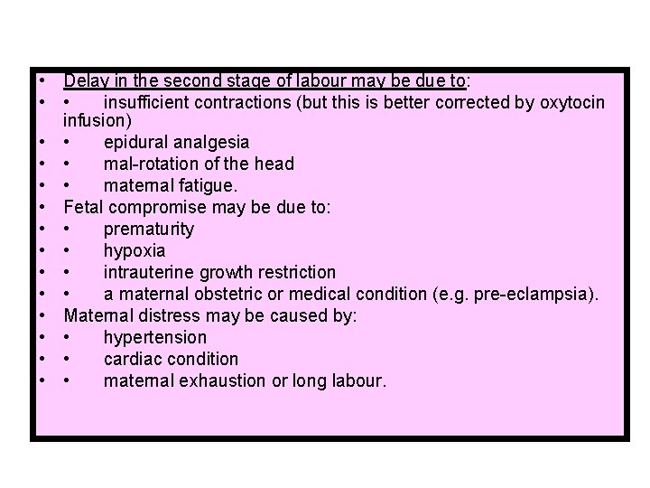  • Delay in the second stage of labour may be due to: •