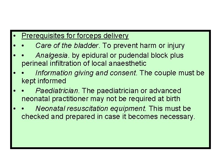  • Prerequisites forceps delivery • • Care of the bladder. To prevent harm