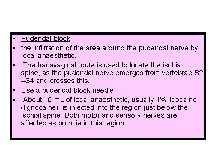  • Pudendal block • the infiltration of the area around the pudendal nerve