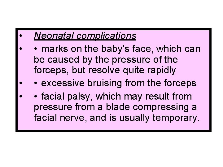  • • Neonatal complications • marks on the baby's face, which can be