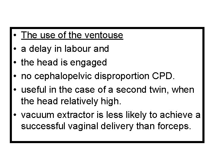  • • • The use of the ventouse a delay in labour and