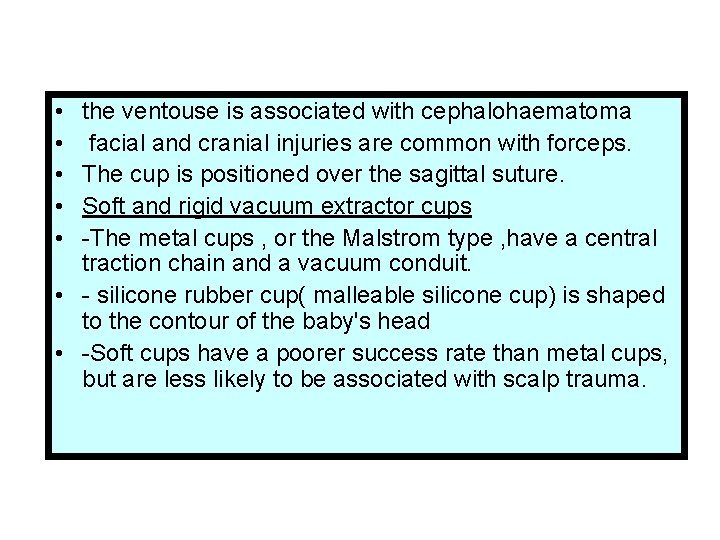  • • • the ventouse is associated with cephalohaematoma facial and cranial injuries