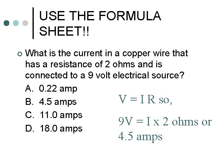 USE THE FORMULA SHEET!! ¢ What is the current in a copper wire that