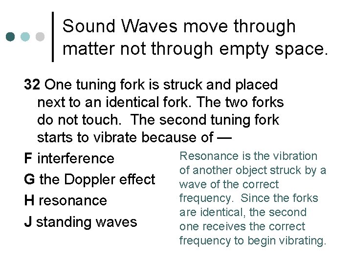 Sound Waves move through matter not through empty space. 32 One tuning fork is