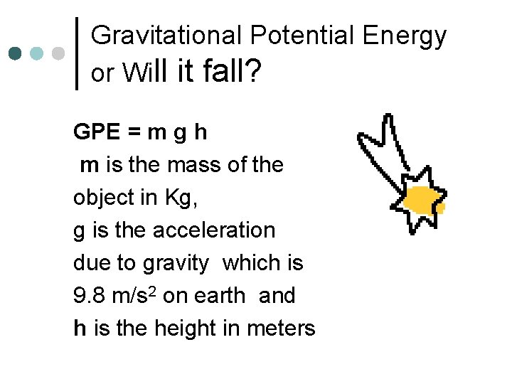 Gravitational Potential Energy or Will it fall? GPE = m g h m is