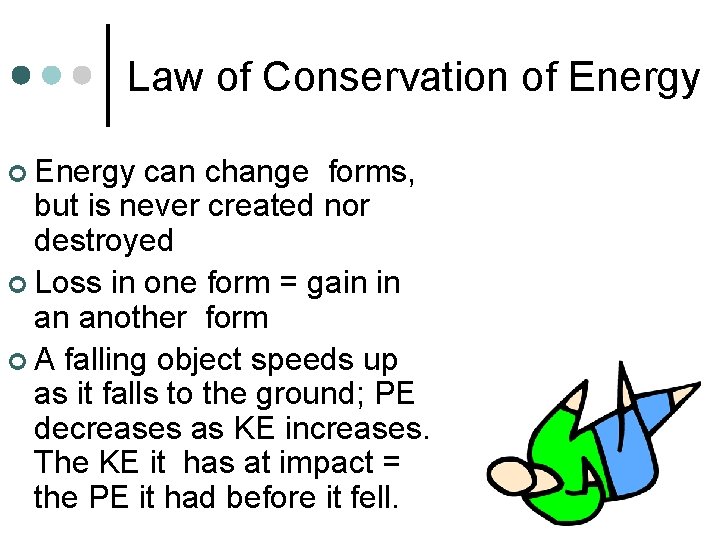 Law of Conservation of Energy ¢ Energy can change forms, but is never created