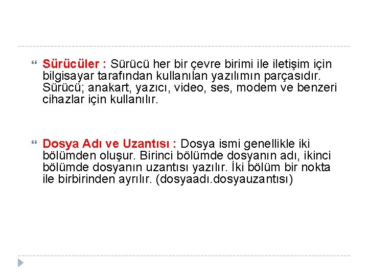  Sürücüler : Sürücü her bir çevre birimi iletişim için bilgisayar tarafından kullanılan yazılımın