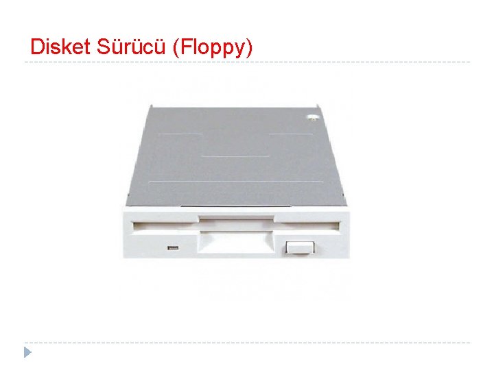 Disket Sürücü (Floppy) 