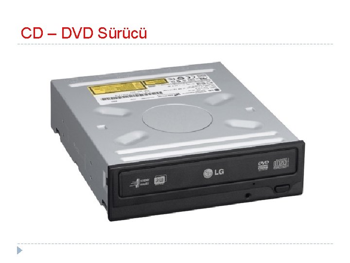 CD – DVD Sürücü 