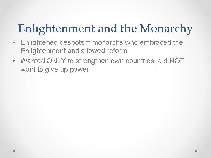Enlightenment and the Monarchy • Enlightened despots = monarchs who embraced the Enlightenment and