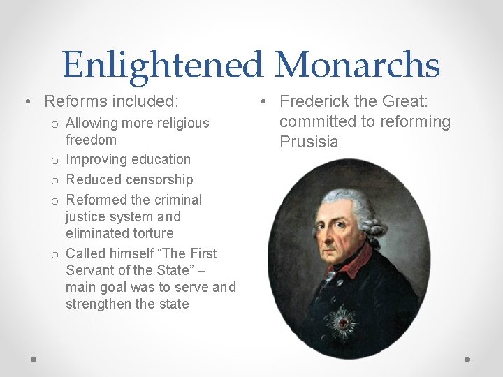 Enlightened Monarchs • Reforms included: o Allowing more religious freedom o Improving education o