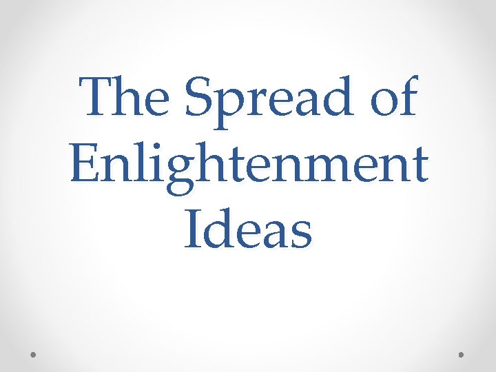 The Spread of Enlightenment Ideas 