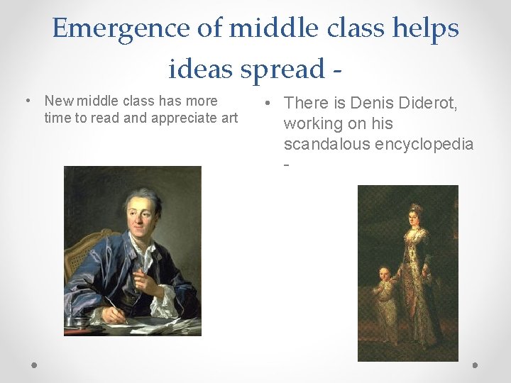 Emergence of middle class helps ideas spread • New middle class has more time